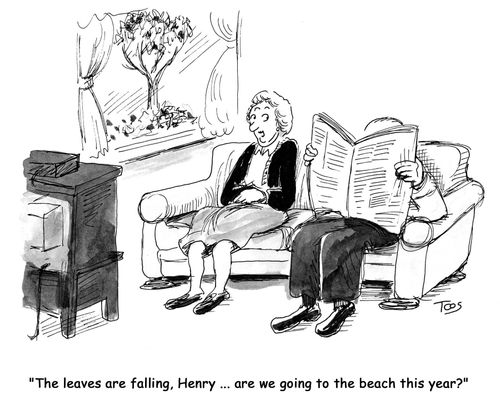 'The leaves are falling, Henry ... are we going to the beach this year?'