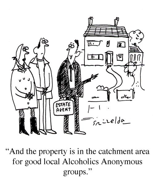 'And the property is in the catchment area for good local Alcoholics Anonymous groups.'