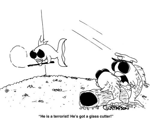 "He is a terrorist! He's got a glass cutter!"