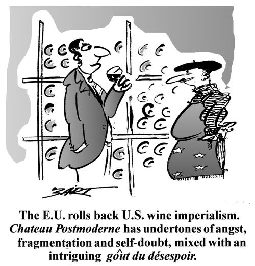 The EU rolls back US wine imperialism. Chateau Postmoderne has undertones of angst, fragmentation and self-doubt, mixed with an intriguing gout de desespoir.