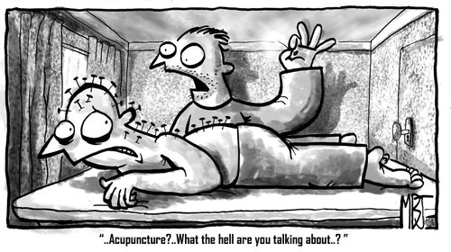 '...Acupuncture?...What the hell are you talking about..?'