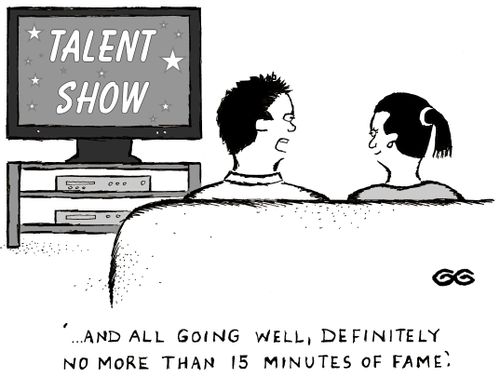 '...and all going well, definitely no more than 15 minutes of fame!'