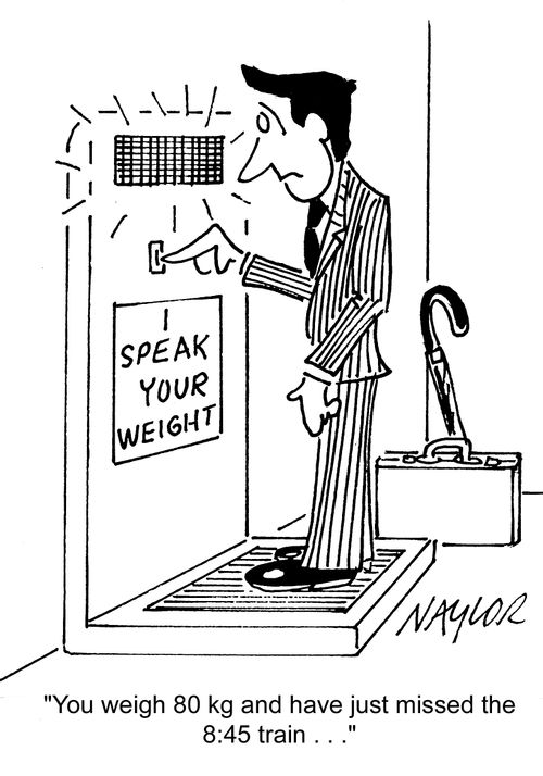 'You weigh 80kg and have just missed the 8:45 train...'