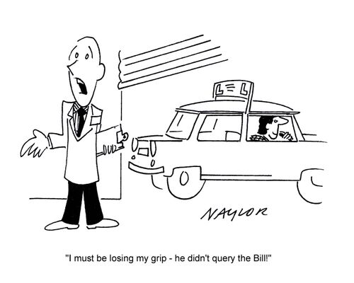 I must be losing my grip, he didn't query the bill...