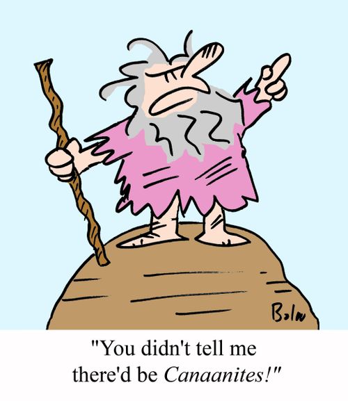 'You didn't tell me there'd be CANAANITES!'
