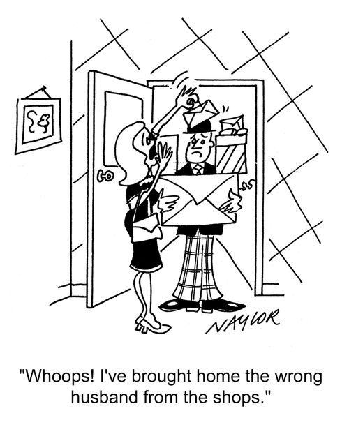 Whoops! I've brought the wrong husband home from the shops.
