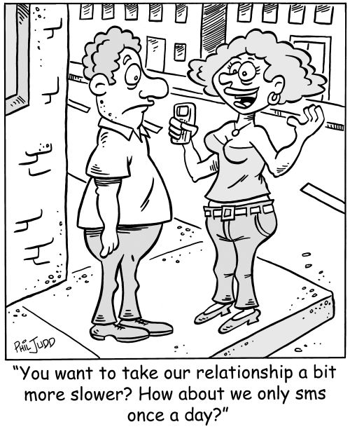 'You want to take our relationship a bit slower How about we only sms once a day'