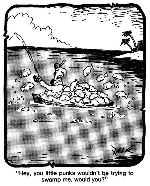 'Hey, you little punks wouldn't be trying to swamp me, would you?'