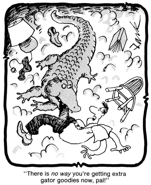 'There is no way you're getting extra gator goodies now, pal!'