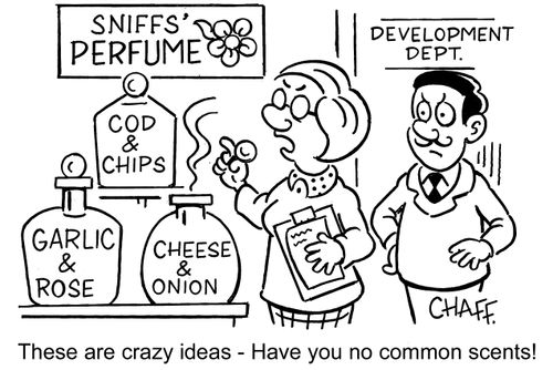 'These are crazy ideas - Have you no common scents!'