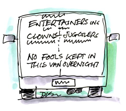 Entertainers - Clowns and Jugglers.  No Fools Kept in this van Overnight.
