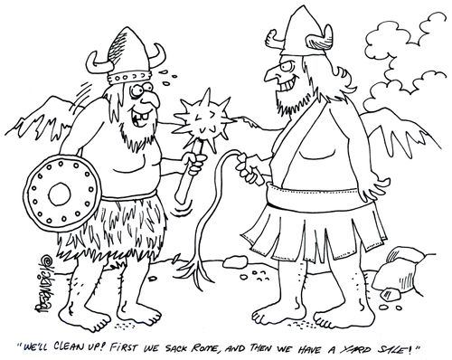 'We'll clean up! First we sack Rome, and then we have a yard sale.'