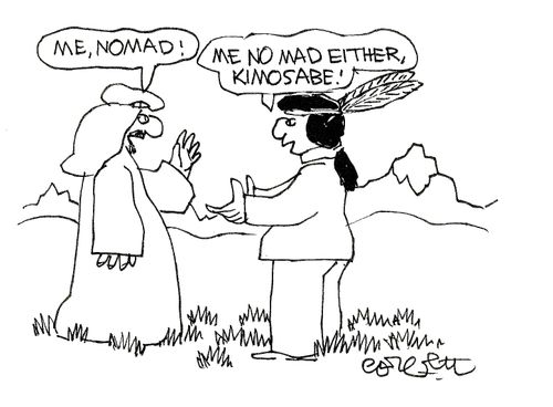 'Me nomad.'  'Me nomad either.'