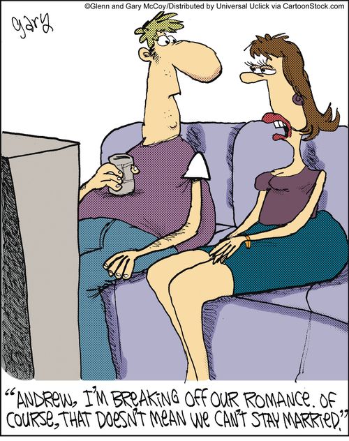 'Andrew, I'm breaking off our romance. Of course, that doesn't mean we can't stay married.'