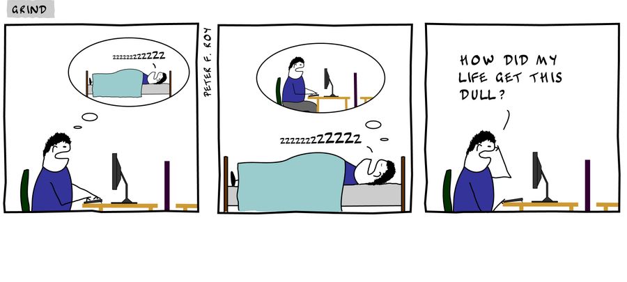 Zzzzzzzzzzzzzz - 'How did my life get this dull?' 