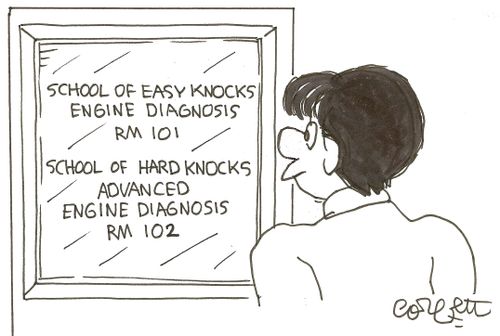 School of easy knocks engine diagnosis, rm 101...School of hard knocks, advanced engine diagnosis, rm 102.