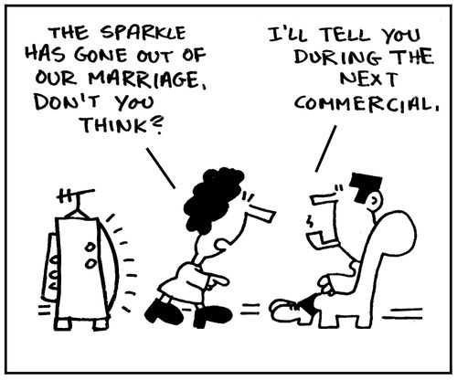 'The sparkle has gone out of our marriage, don't you think?'