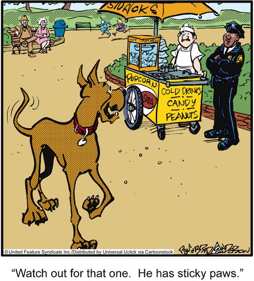 'Watch out for that one. He has sticky paws.'