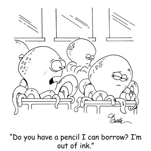'Do you have a pencil I can borrow? I'm out of ink.'