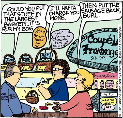 'Could you put that stuff in the largest basket? . . . It's for my boss.'