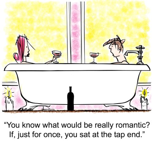 'You know what would be really romantic? If, just for once, you sat at the tap end.'