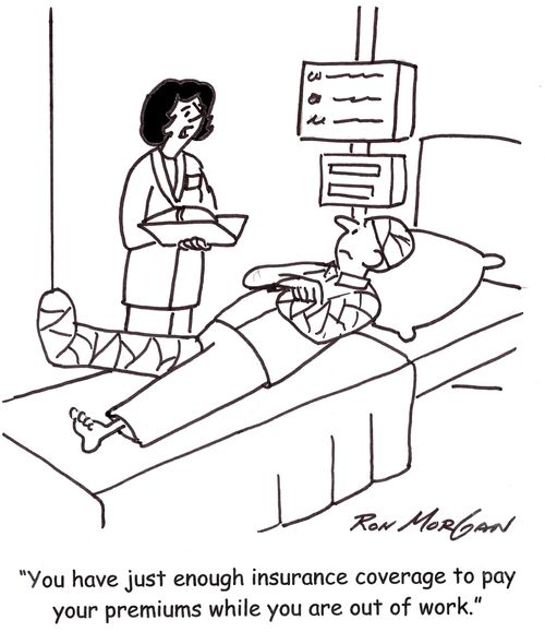 'You have just enough insurance coverage to pay your premiums while you're out of work.'