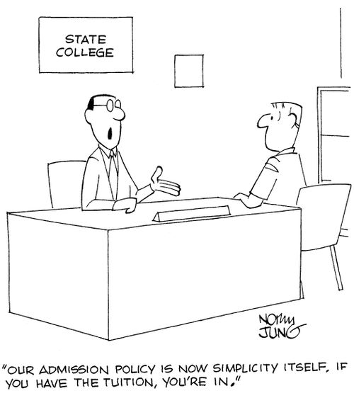 'Our admission policy is now simplicity itself. If you have the tuition, you're in.'