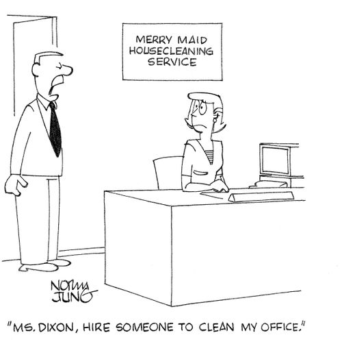 'Ms. Dixon, hire someone to clean my office.'