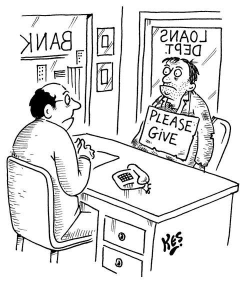 A beggar in the loans department of a bank wears a sign which reads; Please give.