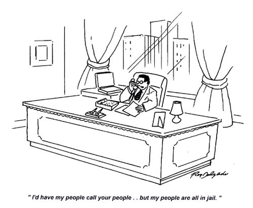 'I'd have my people call your people... but people are all in jail.'