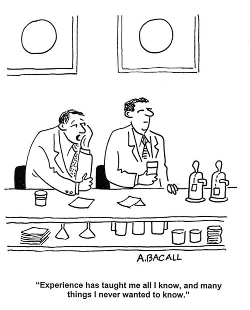 'Experience has taught me all I know, and many things I never wanted to know.'