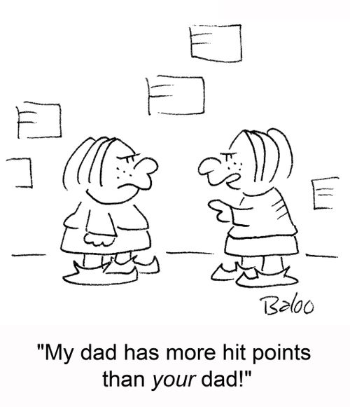 'My dad has more hit points than your dad!'
