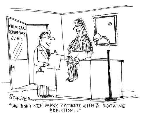 'We don't see many patients with a Rogaine addiction.'