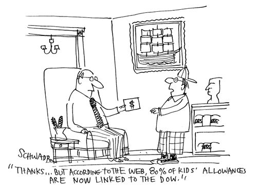 'Thanks...but according to the web, 80 of kids' allowances are now linked to the Dow.'