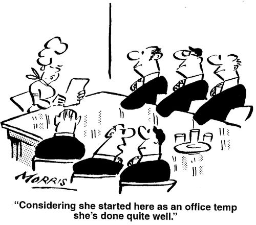Considering she started here as an office temp she's done quite well.