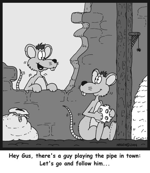 'Hey Gus, there's a guy playing the pipe in town: Let's go and follow him...'