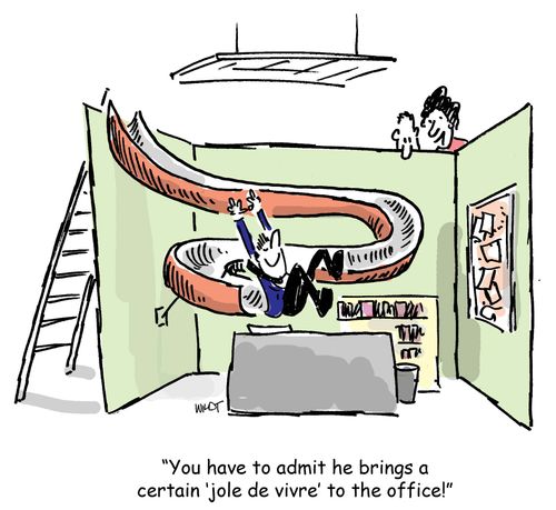 You have to admit he brings a certain 'jole de vivre' to the office!