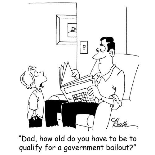 'Dad, how old do you have to be to qualify for a government bailout?'