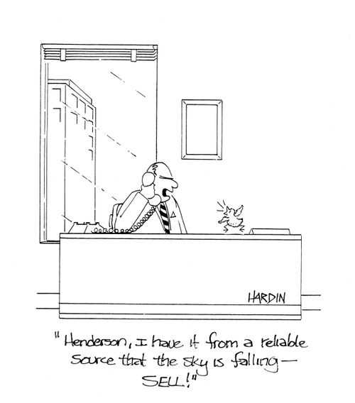 'Henderson, I have it from a reliable source that the sky is falling - SELL!'