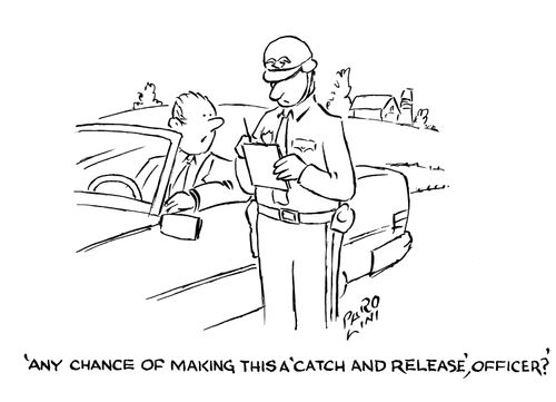 'Any chance of making this a 'catch and release', officer?'
