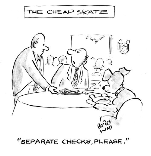 The cheap skate - 'Separate checks, please.'