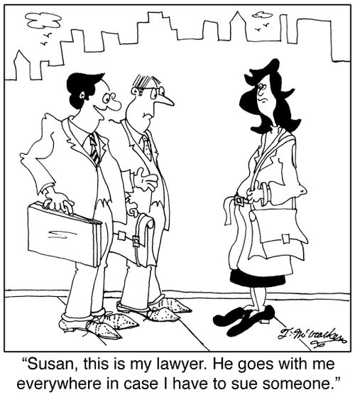 'Susan, this is my lawyer. He goes with me everywhere in case I have to sue someone.'