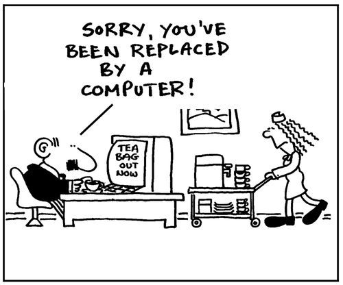 'Sorry, you've been replaced by a computer.'