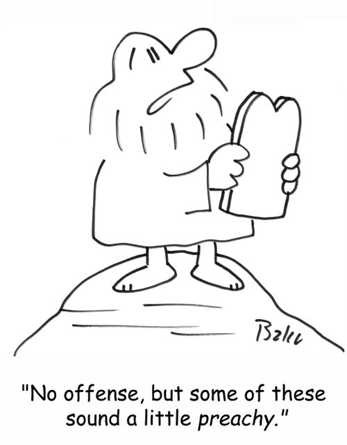 'No offense, but some of these sound a little PREACHY.'