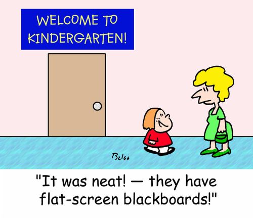 WELCOME TO KINDERGARTEN!, 'It was neat! - they have flat-screen blackboards!'