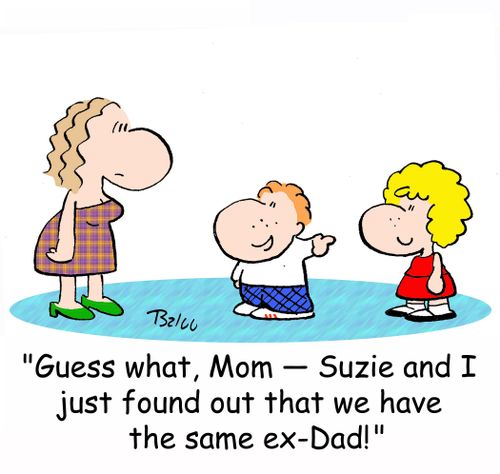 'Guess what, Mom - Suzie and I just found out that we have the same ex-Dad!'