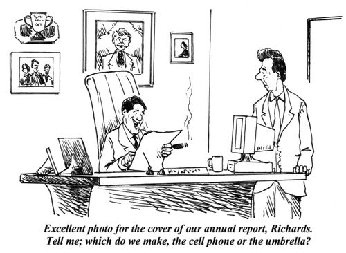 'Excellent photo for the cover of our annual report, Richards. Tell me; which do we make, the cell phone or the umbrella?'