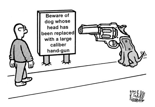 Beware of dog whose head has been replaced with a large caliber hand-gun