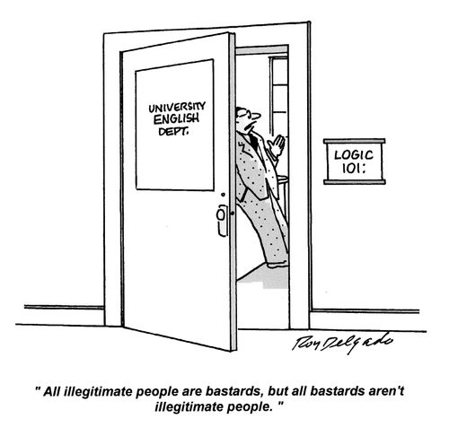'All illegitimate people are bastards, but all bastards aren't illegitimate people.'