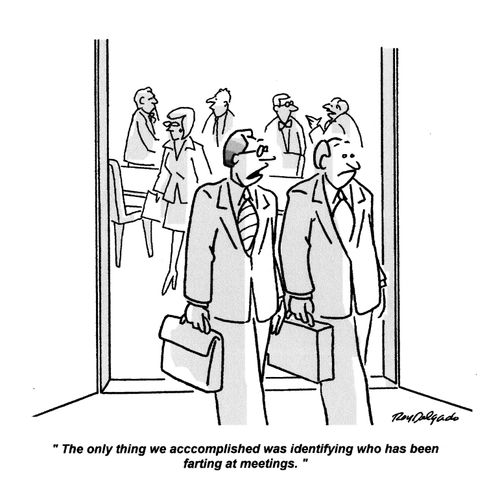 'The only thing we accomplished was identifying who has been farting at meetings.'